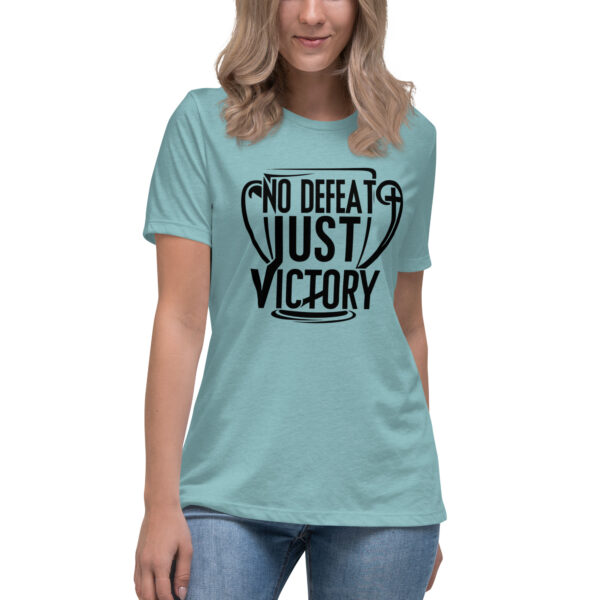 No Defeat Just Victory Inspirational Women's Relaxed T-Shirt - Image 173