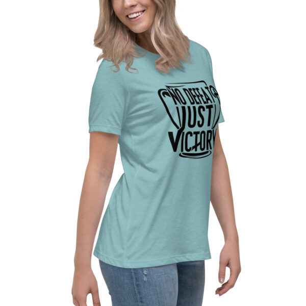 No Defeat Just Victory Inspirational Women's Relaxed T-Shirt - Image 34
