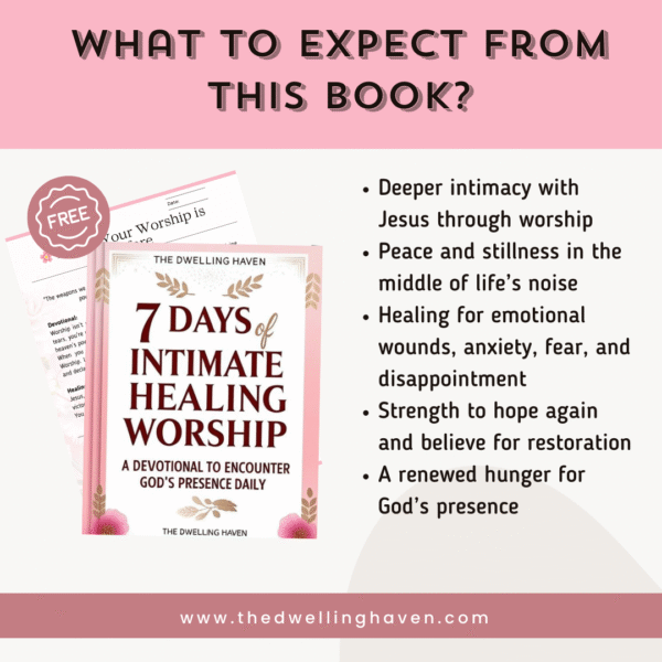 7 Days of Intimate Healing Worship- A Devotional to Encounter God’s Presence Daily - Image 3