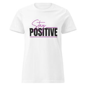 Stay Positive Women’s basic softstyle t-shirt